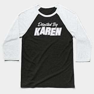 Directed By KAREN, KAREN NAME Baseball T-Shirt